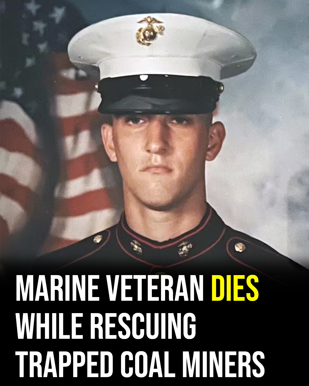 Marine veteran dies while saving trapped coal miners!